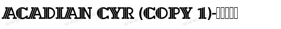 Acadian Cyr (COPY 1)字体转换
